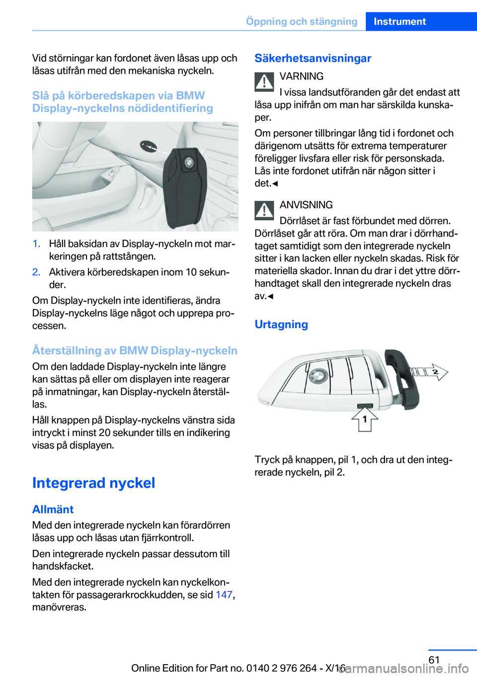 BMW 7 SERIES 2017  InstruktionsbÖcker (in Swedish) �V�i�d� �s�t�ö�r�n�i�n�g�a�r� �k�a�n� �f�o�r�d�o�n�e�t� �ä�v�e�n� �l�å�s�a�s� �u�p�p� �o�c�h�l�å�s�a�s� �u�t�i�f�r�å�n� �m�e�d� �d�e�n� �m�e�k�a�n�i�s�k�a� �n�y�c�k�e�l�n�.
�S�l�å��p�å��k�