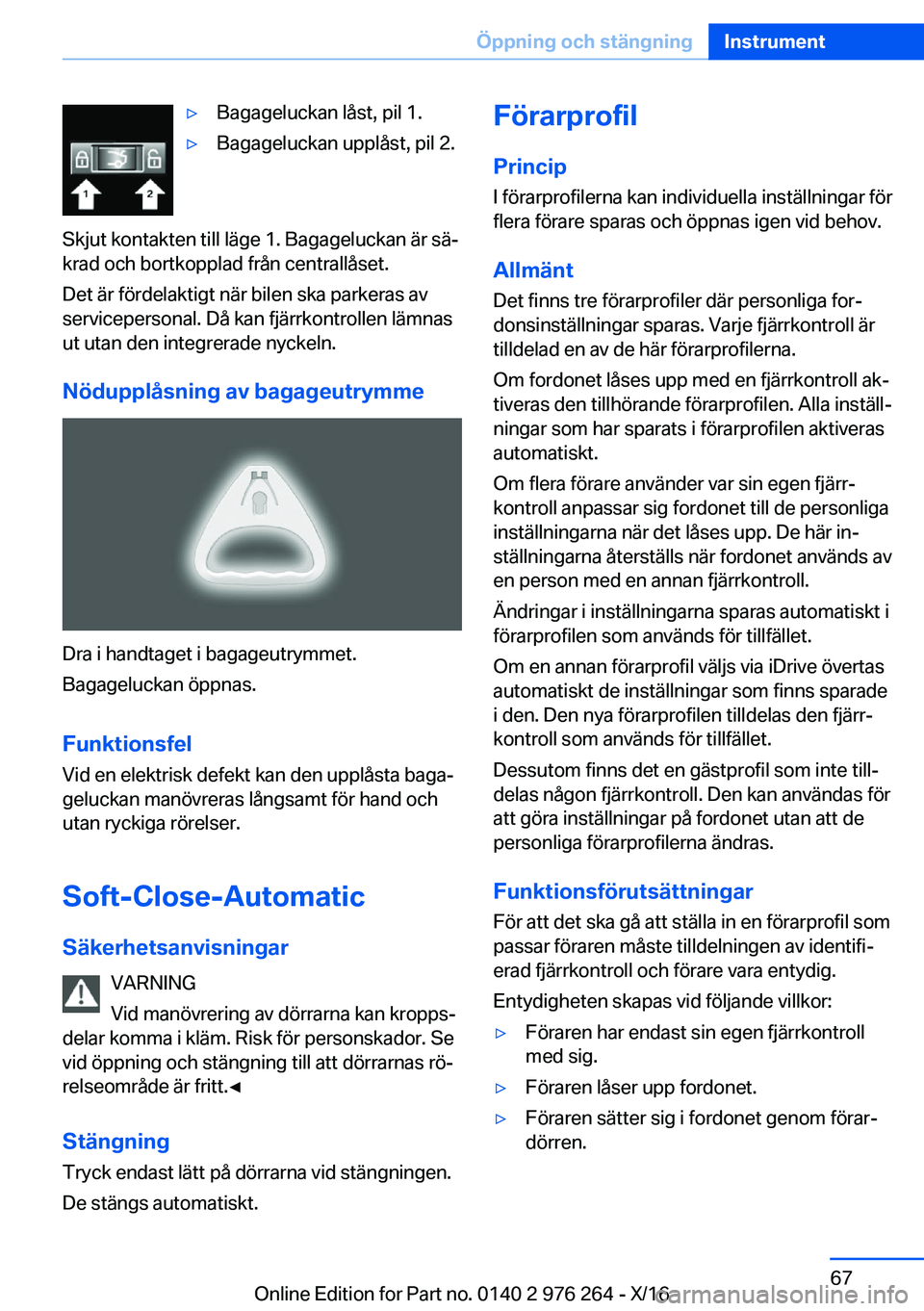 BMW 7 SERIES 2017  InstruktionsbÖcker (in Swedish) 'y�B�a�g�a�g�e�l�u�c�k�a�n� �l�å�s�t�,� �p�i�l� �1�.'y�B�a�g�a�g�e�l�u�c�k�a�n� �u�p�p�l�å�s�t�,� �p�i�l� �2�.
�S�k�j�u�t� �k�o�n�t�a�k�t�e�n� �t�i�l�l� �l�ä�g�e� �1�.� �B�a�g�a�g�e�l�u�c�k