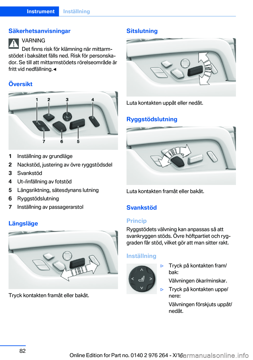 BMW 7 SERIES 2017  InstruktionsbÖcker (in Swedish) �S�ä�k�e�r�h�e�t�s�a�n�v�i�s�n�i�n�g�a�r�V�A�R�N�I�N�G
�D�e�t� �f�i�n�n�s� �r�i�s�k� �f�ö�r� �k�l�ä�m�n�i�n�g� �n�ä�r� �m�i�t�t�a�r�mj
�s�t�ö�d�e�t� �i� �b�a�k�s�ä�t�e�t� �f�ä�l�l�s� �n�e�d�.�
