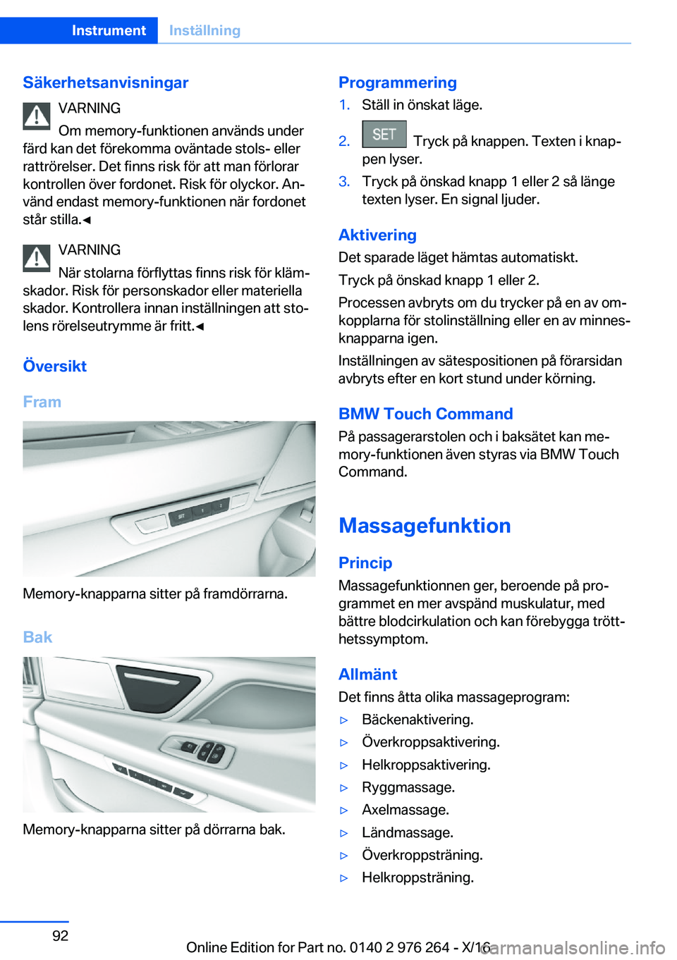 BMW 7 SERIES 2017  InstruktionsbÖcker (in Swedish) �S�ä�k�e�r�h�e�t�s�a�n�v�i�s�n�i�n�g�a�r�V�A�R�N�I�N�G
�O�m� �m�e�m�o�r�y�-�f�u�n�k�t�i�o�n�e�n� �a�n�v�ä�n�d�s� �u�n�d�e�r
�f�ä�r�d� �k�a�n� �d�e�t� �f�ö�r�e�k�o�m�m�a� �o�v�ä�n�t�a�d�e� �s�t�o�