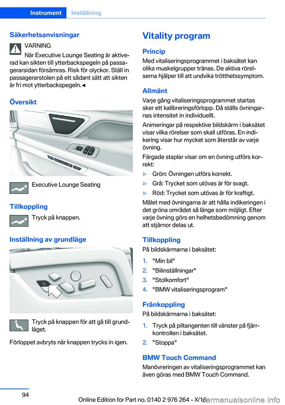 BMW 7 SERIES 2017  InstruktionsbÖcker (in Swedish) �S�ä�k�e�r�h�e�t�s�a�n�v�i�s�n�i�n�g�a�r�V�A�R�N�I�N�G
�N�ä�r� �E�x�e�c�u�t�i�v�e� �L�o�u�n�g�e� �S�e�a�t�i�n�g� �ä�r� �a�k�t�i�v�ej
�r�a�d� �k�a�n� �s�i�k�t�e�n� �t�i�l�l� �y�t�t�e�r�b�a�c�k�s�p�
