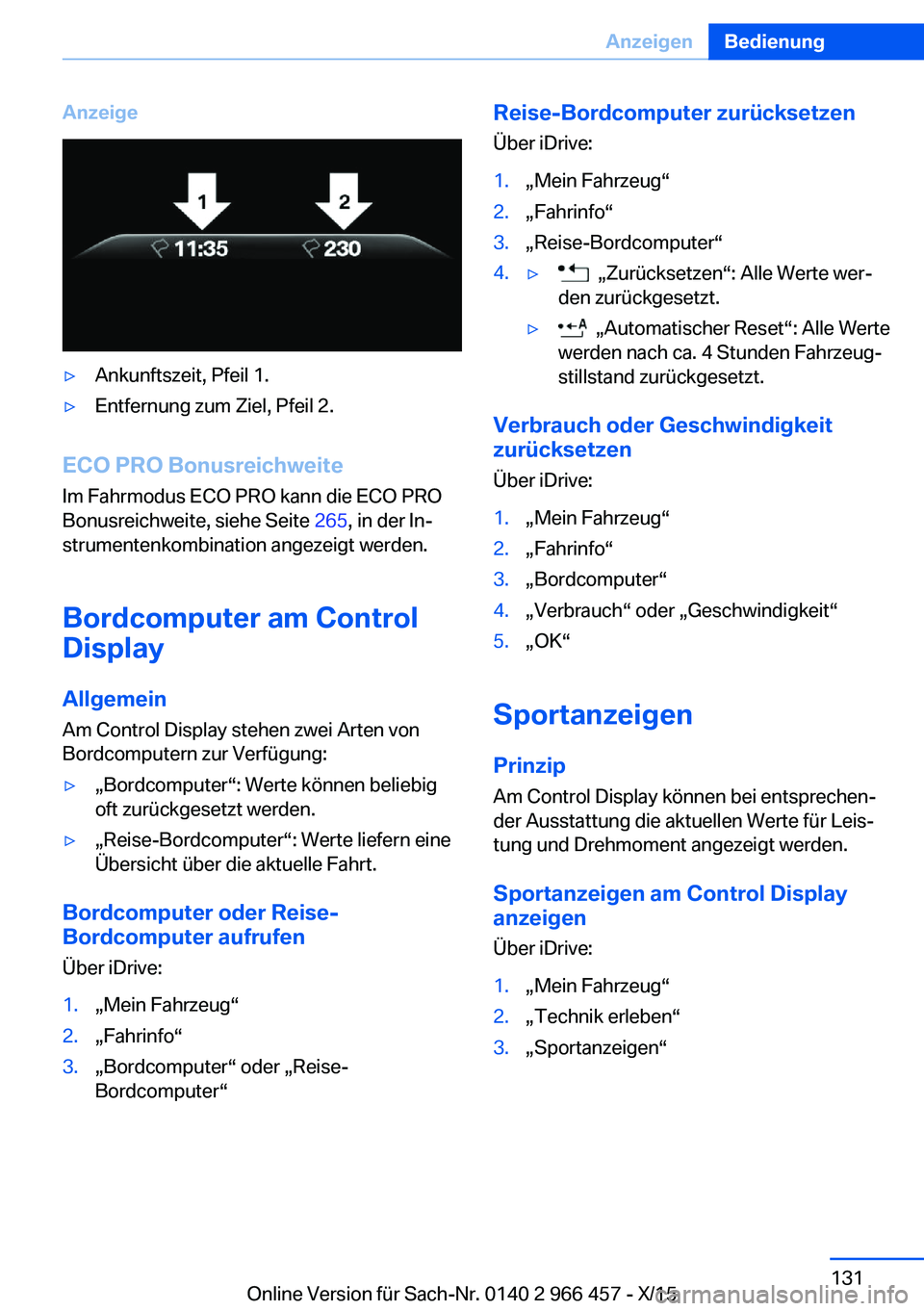 BMW 7 SERIES 2016  Betriebsanleitungen (in German) Anzeige▷Ankunftszeit, Pfeil 1.▷Entfernung zum Ziel, Pfeil 2.
ECO PRO BonusreichweiteIm Fahrmodus ECO PRO kann die ECO PRO
Bonusreichweite, siehe Seite  265, in der In‐
strumentenkombination ange
