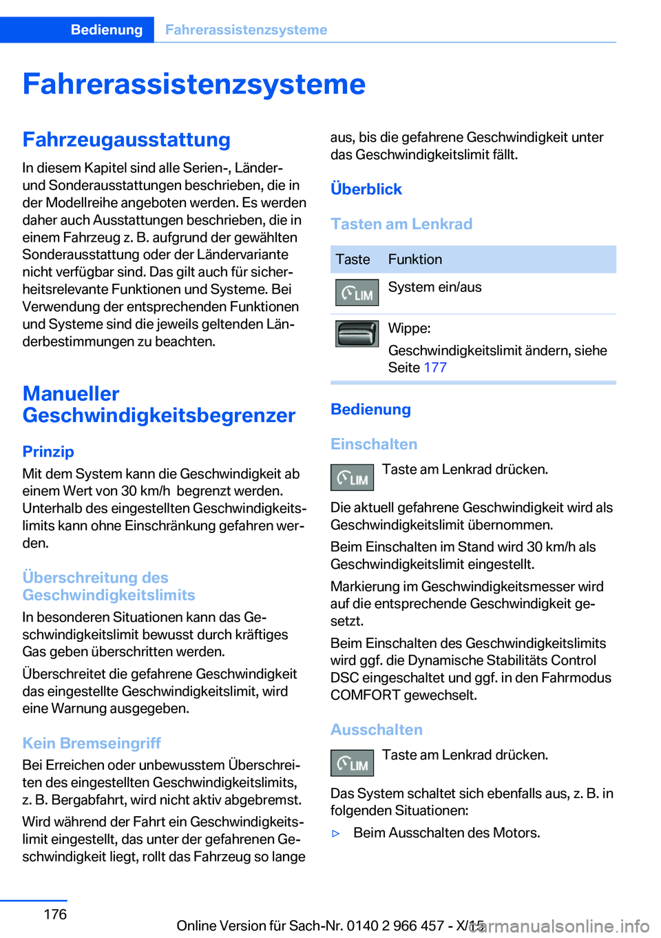 BMW 7 SERIES 2016 Betriebsanleitungen (in German) FahrerassistenzsystemeFahrzeugausstattungIn diesem Kapitel sind alle Serien-, Länder-
und Sonderausstattungen beschrieben, die in
der Modellreihe angeboten werden. Es werden
daher auch Ausstattungen BMW 7 SERIES 2016 Betriebsanleitungen (in German) FahrerassistenzsystemeFahrzeugausstattungIn diesem Kapitel sind alle Serien-, Länder-
und Sonderausstattungen beschrieben, die in
der Modellreihe angeboten werden. Es werden
daher auch Ausstattungen