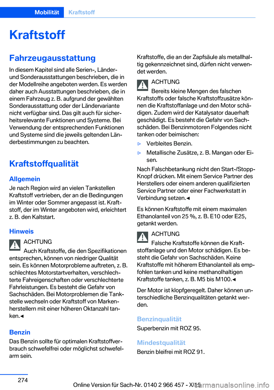 BMW 7 SERIES 2016 Betriebsanleitungen (in German) KraftstoffFahrzeugausstattungIn diesem Kapitel sind alle Serien-, Länder-
und Sonderausstattungen beschrieben, die in
der Modellreihe angeboten werden. Es werden
daher auch Ausstattungen beschrieben, BMW 7 SERIES 2016 Betriebsanleitungen (in German) KraftstoffFahrzeugausstattungIn diesem Kapitel sind alle Serien-, Länder-
und Sonderausstattungen beschrieben, die in
der Modellreihe angeboten werden. Es werden
daher auch Ausstattungen beschrieben,