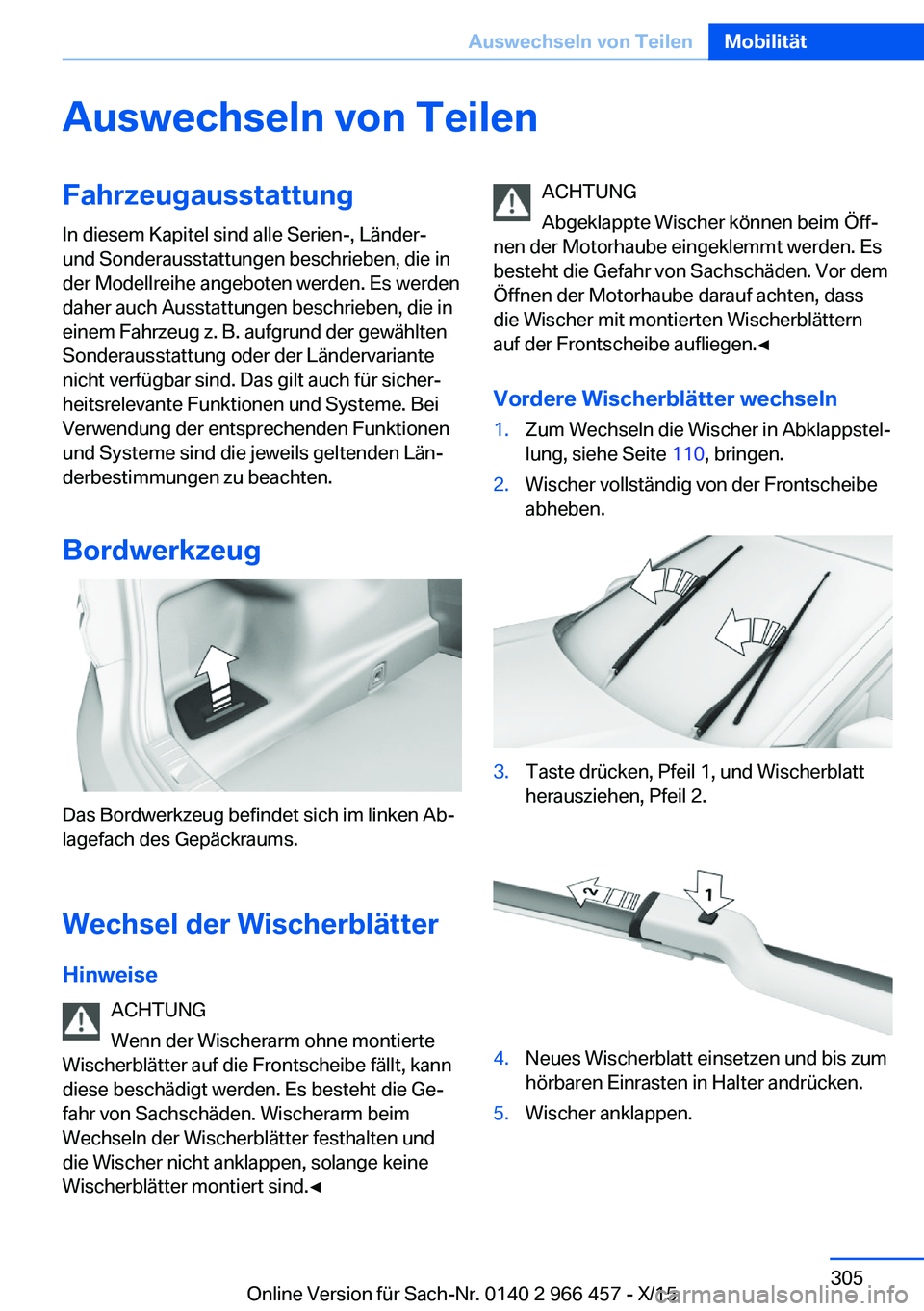 BMW 7 SERIES 2016 Betriebsanleitungen (in German) Auswechseln von TeilenFahrzeugausstattung
In diesem Kapitel sind alle Serien-, Länder-
und Sonderausstattungen beschrieben, die in
der Modellreihe angeboten werden. Es werden
daher auch Ausstattungen BMW 7 SERIES 2016 Betriebsanleitungen (in German) Auswechseln von TeilenFahrzeugausstattung
In diesem Kapitel sind alle Serien-, Länder-
und Sonderausstattungen beschrieben, die in
der Modellreihe angeboten werden. Es werden
daher auch Ausstattungen
