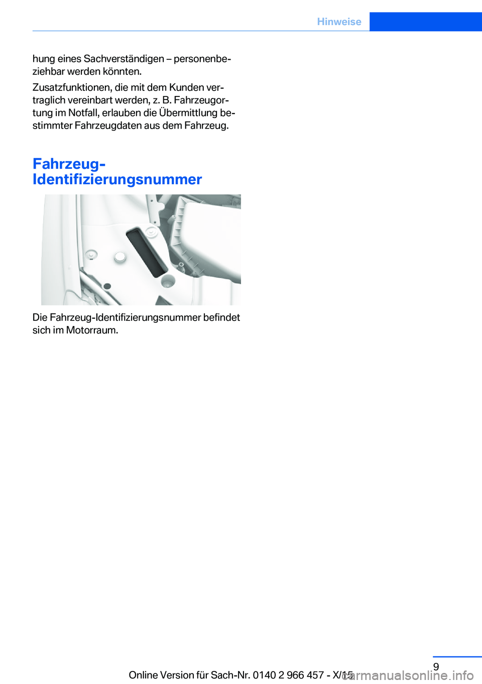 BMW 7 SERIES 2016 Betriebsanleitungen (in German) hung eines Sachverständigen – personenbe‐
ziehbar werden könnten.
Zusatzfunktionen, die mit dem Kunden ver‐
traglich vereinbart werden, z. B. Fahrzeugor‐
tung im Notfall, erlauben die Überm BMW 7 SERIES 2016 Betriebsanleitungen (in German) hung eines Sachverständigen – personenbe‐
ziehbar werden könnten.
Zusatzfunktionen, die mit dem Kunden ver‐
traglich vereinbart werden, z. B. Fahrzeugor‐
tung im Notfall, erlauben die Überm
