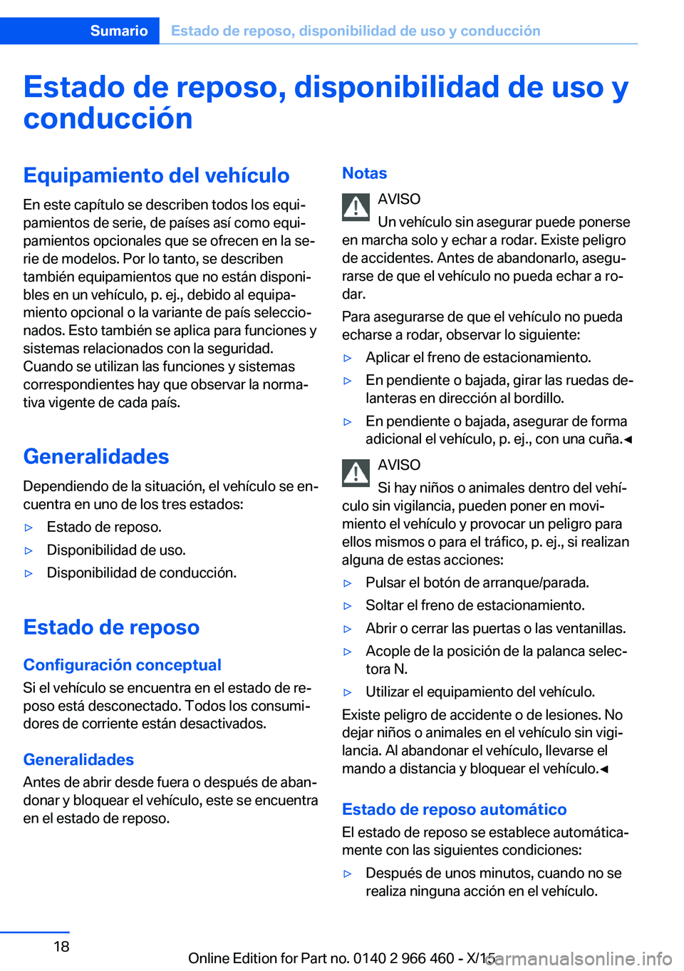 BMW 7 SERIES 2016  Manuales de Empleo (in Spanish) Estado de reposo, disponibilidad de uso yconducciónEquipamiento del vehículo
En este capítulo se describen todos los equi‐
pamientos de serie, de países así como equi‐
pamientos opcionales qu