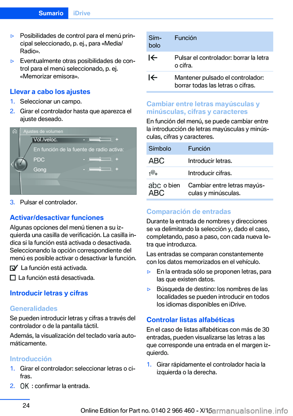 BMW 7 SERIES 2016 Manuales de Empleo (in Spanish) ▷Posibilidades de control para el menú prin‐
cipal seleccionado, p. ej., para «Media/
Radio».▷Eventualmente otras posibilidades de con‐
trol para el menú seleccionado, p. ej.
«Memorizar e BMW 7 SERIES 2016 Manuales de Empleo (in Spanish) ▷Posibilidades de control para el menú prin‐
cipal seleccionado, p. ej., para «Media/
Radio».▷Eventualmente otras posibilidades de con‐
trol para el menú seleccionado, p. ej.
«Memorizar e