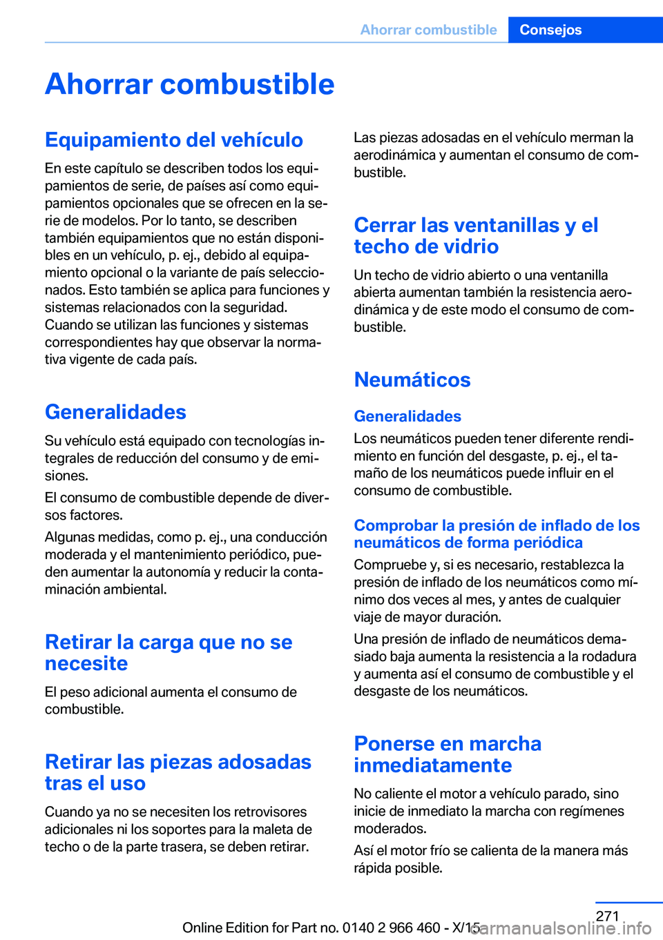 BMW 7 SERIES 2016  Manuales de Empleo (in Spanish) Ahorrar combustibleEquipamiento del vehículo
En este capítulo se describen todos los equi‐
pamientos de serie, de países así como equi‐
pamientos opcionales que se ofrecen en la se‐
rie de m