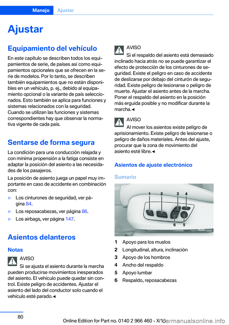 BMW 7 SERIES 2016 Manuales de Empleo (in Spanish) AjustarEquipamiento del vehículo
En este capítulo se describen todos los equi‐
pamientos de serie, de países así como equi‐
pamientos opcionales que se ofrecen en la se‐
rie de modelos. Por BMW 7 SERIES 2016 Manuales de Empleo (in Spanish) AjustarEquipamiento del vehículo
En este capítulo se describen todos los equi‐
pamientos de serie, de países así como equi‐
pamientos opcionales que se ofrecen en la se‐
rie de modelos. Por