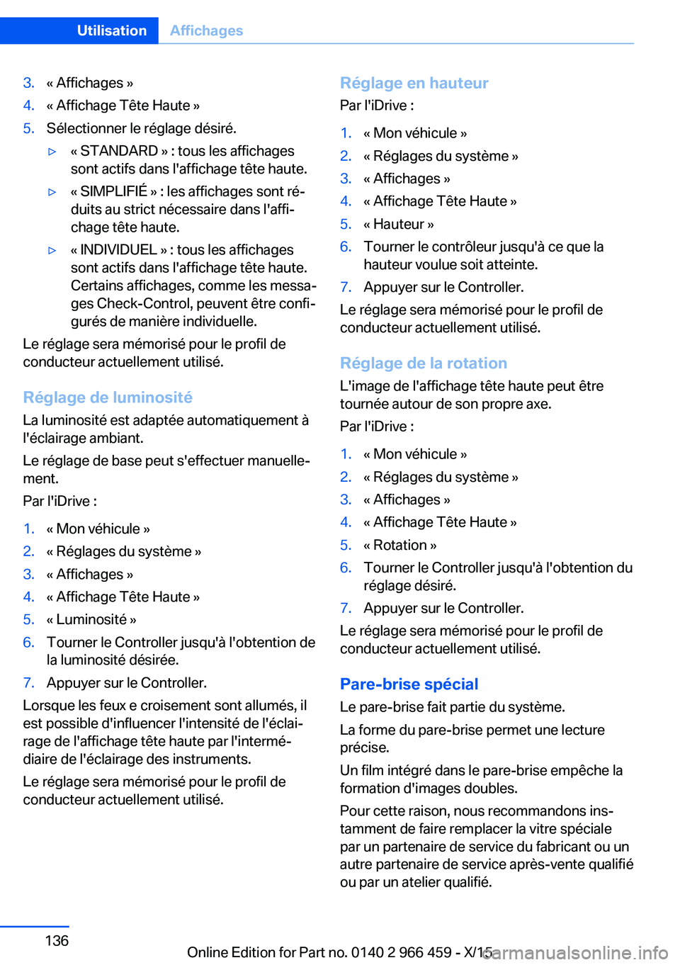 BMW 7 SERIES 2016 Notices Demploi (in French) 3.« Affichages »4.« Affichage Tête Haute »5.Sélectionner le réglage désiré.▷« STANDARD » : tous les affichages
sont actifs dans l'affichage tête haute.▷« SIMPLIFIÉ » : les affic BMW 7 SERIES 2016 Notices Demploi (in French) 3.« Affichages »4.« Affichage Tête Haute »5.Sélectionner le réglage désiré.▷« STANDARD » : tous les affichages
sont actifs dans l'affichage tête haute.▷« SIMPLIFIÉ » : les affic
