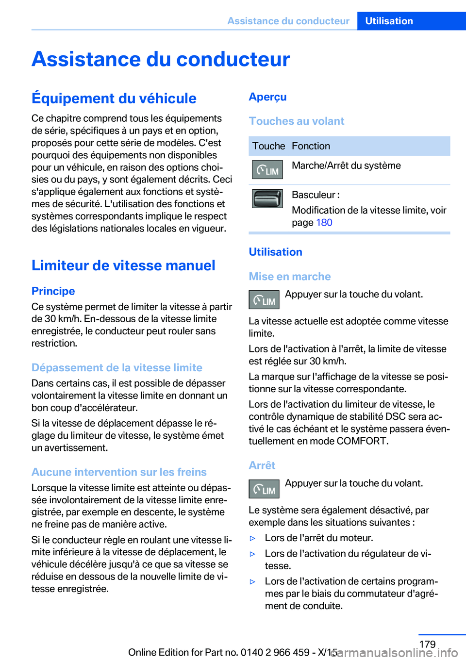 BMW 7 SERIES 2016 Notices Demploi (in French) Assistance du conducteurÉquipement du véhicule
Ce chapitre comprend tous les équipements
de série, spécifiques à un pays et en option,
proposés pour cette série de modèles. C'est
pourquoi BMW 7 SERIES 2016 Notices Demploi (in French) Assistance du conducteurÉquipement du véhicule
Ce chapitre comprend tous les équipements
de série, spécifiques à un pays et en option,
proposés pour cette série de modèles. C'est
pourquoi