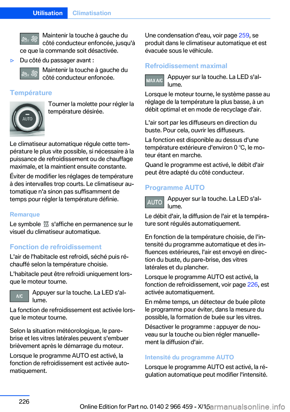 BMW 7 SERIES 2016 Notices Demploi (in French) Maintenir la touche à gauche du
côté conducteur enfoncée, jusqu'à
ce que la commande soit désactivée.▷Du côté du passager avant :
Maintenir la touche à gauche du
côté conducteur enfo BMW 7 SERIES 2016 Notices Demploi (in French) Maintenir la touche à gauche du
côté conducteur enfoncée, jusqu'à
ce que la commande soit désactivée.▷Du côté du passager avant :
Maintenir la touche à gauche du
côté conducteur enfo