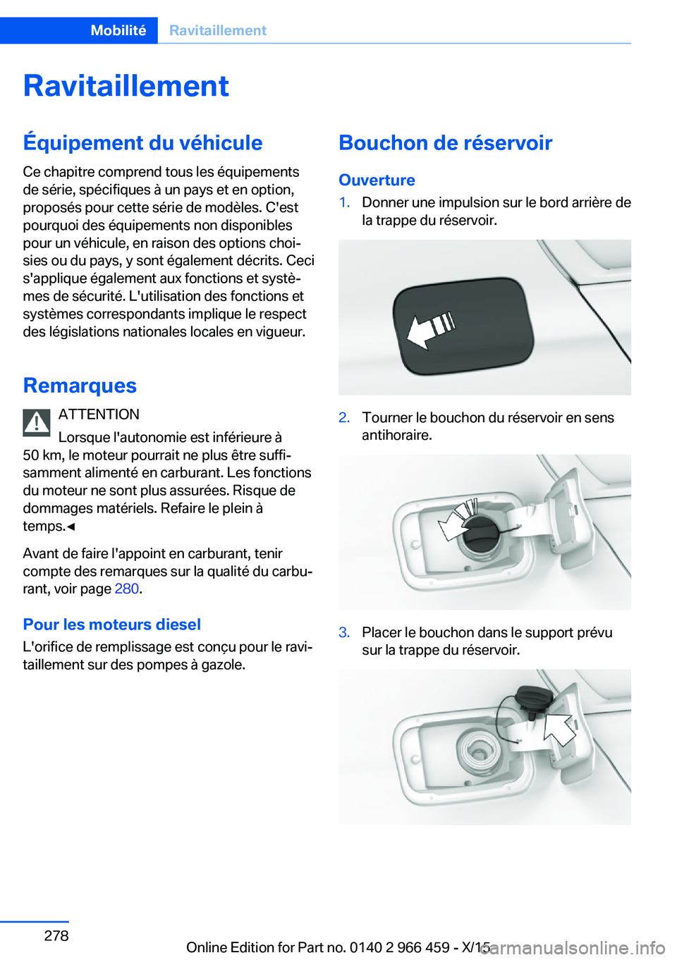 BMW 7 SERIES 2016  Notices Demploi (in French) RavitaillementÉquipement du véhicule
Ce chapitre comprend tous les équipements
de série, spécifiques à un pays et en option,
proposés pour cette série de modèles. C'est
pourquoi des équi