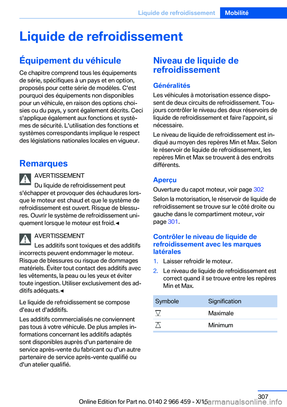 BMW 7 SERIES 2016  Notices Demploi (in French) Liquide de refroidissementÉquipement du véhiculeCe chapitre comprend tous les équipements
de série, spécifiques à un pays et en option,
proposés pour cette série de modèles. C'est
pourquo