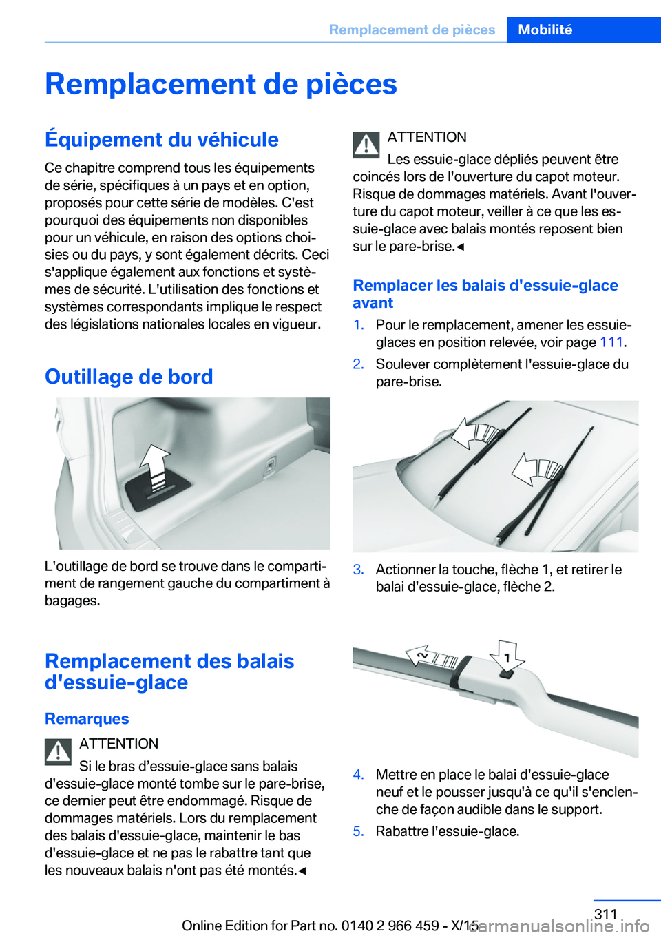 BMW 7 SERIES 2016  Notices Demploi (in French) Remplacement de piècesÉquipement du véhicule
Ce chapitre comprend tous les équipements
de série, spécifiques à un pays et en option,
proposés pour cette série de modèles. C'est
pourquoi 
