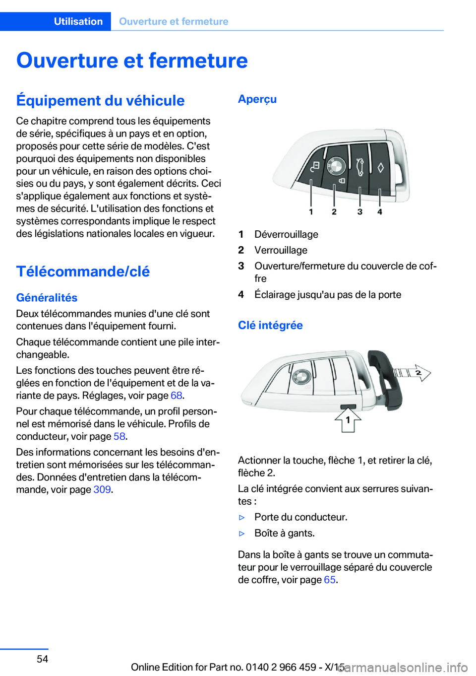 BMW 7 SERIES 2016  Notices Demploi (in French) Ouverture et fermetureÉquipement du véhicule
Ce chapitre comprend tous les équipements
de série, spécifiques à un pays et en option,
proposés pour cette série de modèles. C'est
pourquoi d