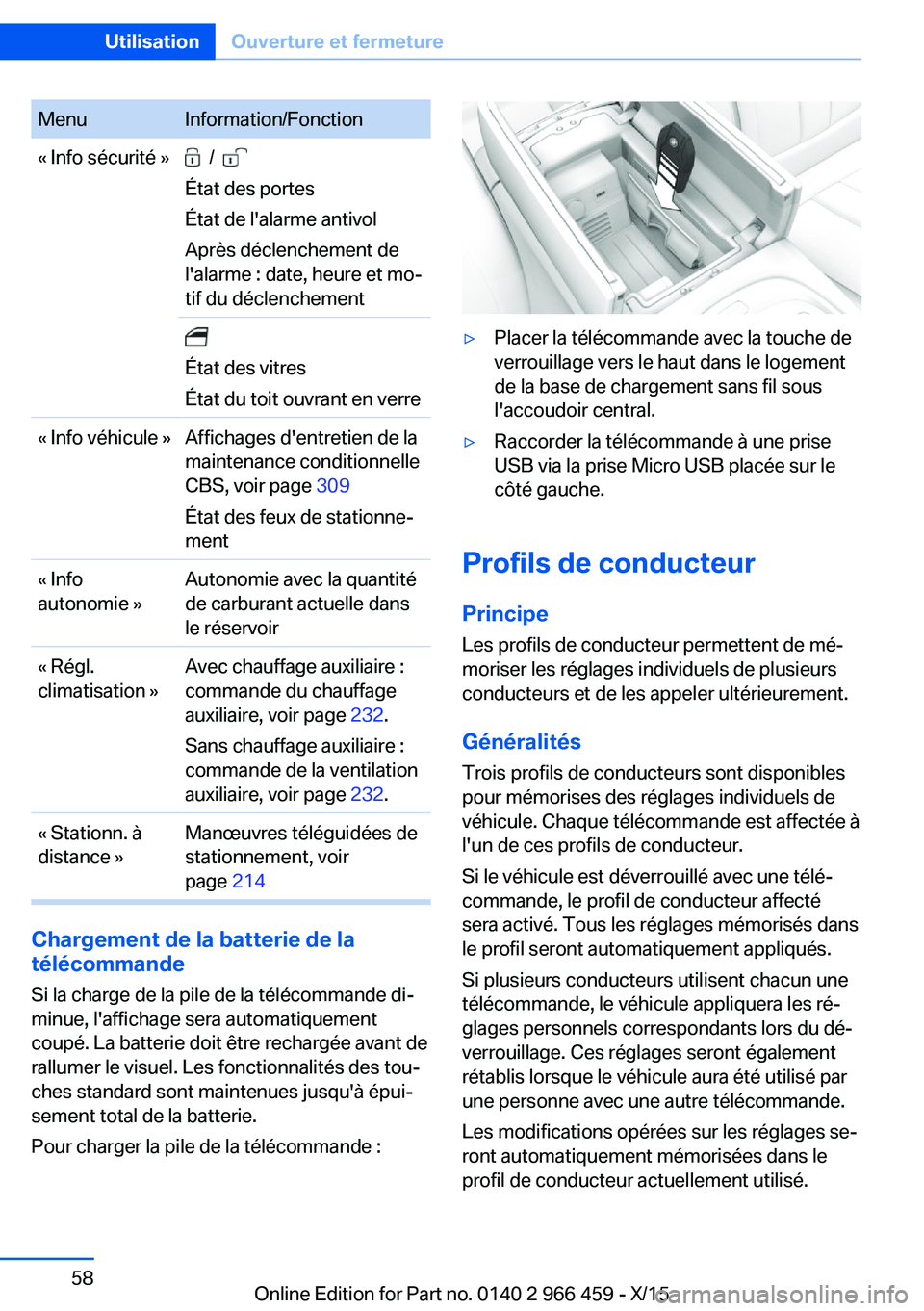 BMW 7 SERIES 2016  Notices Demploi (in French) MenuInformation/Fonction« Info sécurité »  /   
État des portes
État de l'alarme antivol
Après déclenchement de
l'alarme : date, heure et mo‐
tif du déclenchement 
État des vitres
