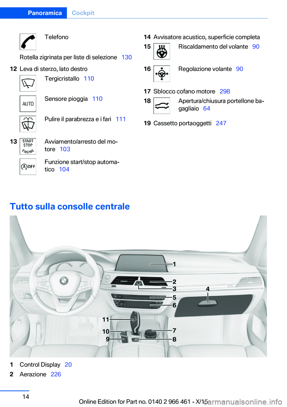 BMW 7 SERIES 2016 Libretti Di Uso E manutenzione (in Italian) TelefonoRotella zigrinata per liste di selezione 13012Leva di sterzo, lato destroTergicristallo 110Sensore pioggia 110Pulire il parabrezza e i fari 11113Avviamento/arresto del mo BMW 7 SERIES 2016 Libretti Di Uso E manutenzione (in Italian) TelefonoRotella zigrinata per liste di selezione 13012Leva di sterzo, lato destroTergicristallo 110Sensore pioggia 110Pulire il parabrezza e i fari 11113Avviamento/arresto del mo
