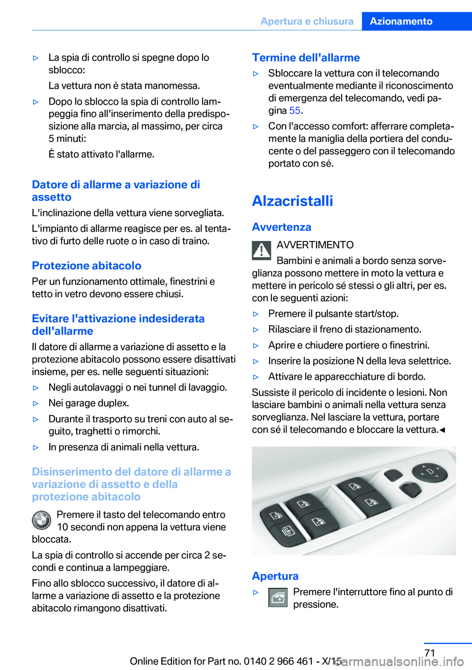 BMW 7 SERIES 2016 Libretti Di Uso E manutenzione (in Italian) ▷La spia di controllo si spegne dopo lo
sblocco:
La vettura non è stata manomessa.▷Dopo lo sblocco la spia di controllo lam‐
peggia fino all'inserimento della predispo‐
sizione alla marci BMW 7 SERIES 2016 Libretti Di Uso E manutenzione (in Italian) ▷La spia di controllo si spegne dopo lo
sblocco:
La vettura non è stata manomessa.▷Dopo lo sblocco la spia di controllo lam‐
peggia fino all'inserimento della predispo‐
sizione alla marci