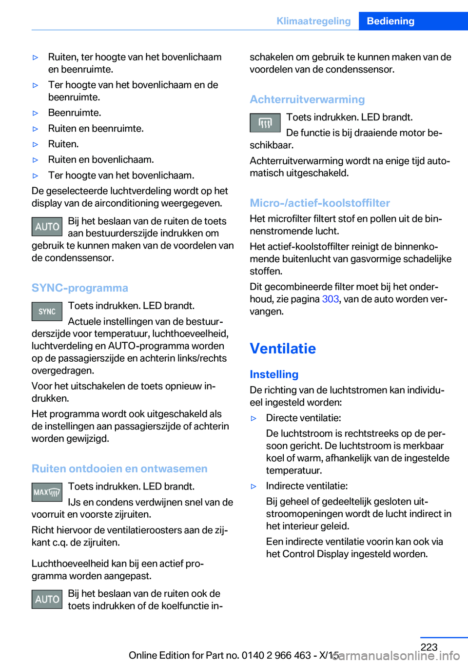 BMW 7 SERIES 2016  Instructieboekjes (in Dutch) ▷Ruiten, ter hoogte van het bovenlichaam
en beenruimte.▷Ter hoogte van het bovenlichaam en de
beenruimte.▷Beenruimte.▷Ruiten en beenruimte.▷Ruiten.▷Ruiten en bovenlichaam.▷Ter hoogte van