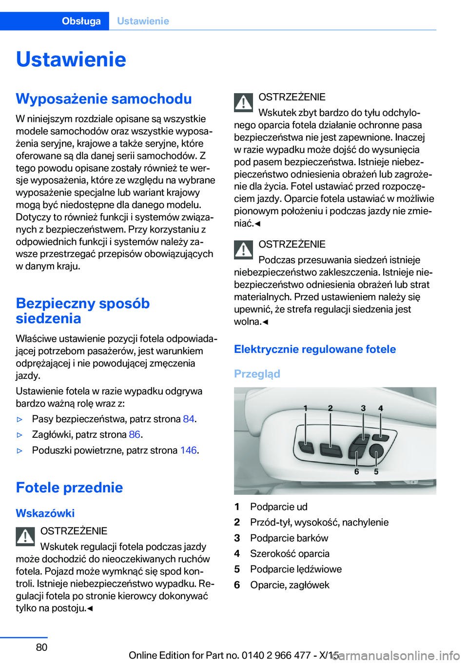 BMW 7 SERIES 2016 Instrukcja obsługi (in Polish) UstawienieWyposażenie samochodu
W niniejszym rozdziale opisane są wszystkie
modele samochodów oraz wszystkie wyposa‐
żenia seryjne, krajowe a także seryjne, które
oferowane są dla danej serii BMW 7 SERIES 2016 Instrukcja obsługi (in Polish) UstawienieWyposażenie samochodu
W niniejszym rozdziale opisane są wszystkie
modele samochodów oraz wszystkie wyposa‐
żenia seryjne, krajowe a także seryjne, które
oferowane są dla danej serii