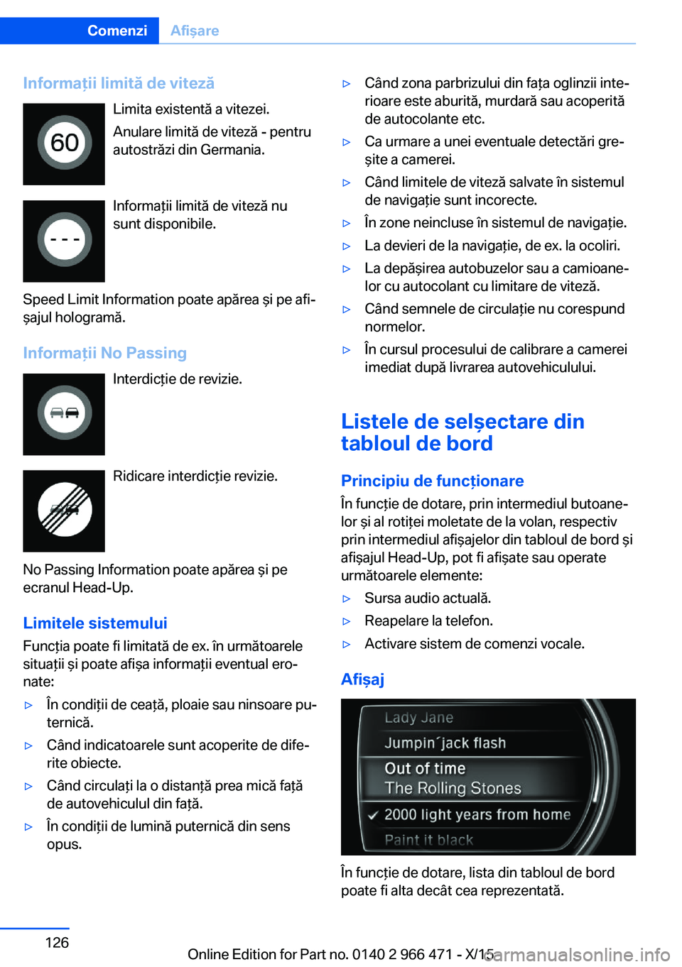 BMW 7 SERIES 2016 Ghiduri De Utilizare (in Romanian) Informaţii limită de vitezăLimita existentă a vitezei.
Anulare limită de viteză - pentru
autostrăzi din Germania.
Informaţii limită de viteză nu
sunt disponibile.
Speed Limit Information poa BMW 7 SERIES 2016 Ghiduri De Utilizare (in Romanian) Informaţii limită de vitezăLimita existentă a vitezei.
Anulare limită de viteză - pentru
autostrăzi din Germania.
Informaţii limită de viteză nu
sunt disponibile.
Speed Limit Information poa