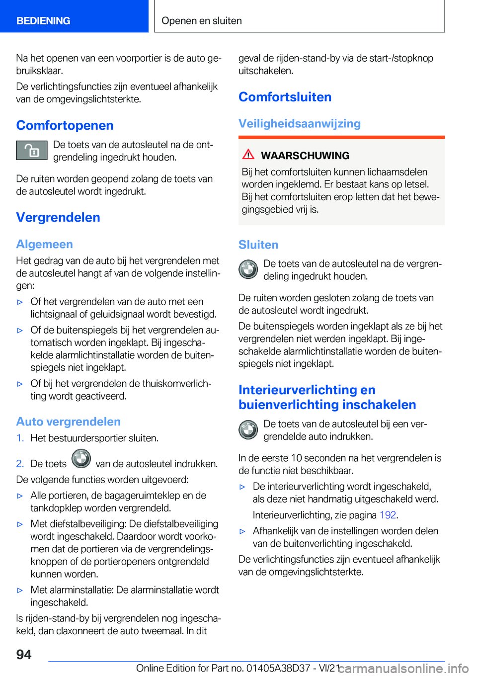 BMW 7 SERIES 2022  Manuales de Empleo (in Spanish) �N�a��h�e�t��o�p�e�n�e�n��v�a�n��e�e�n��v�o�o�r�p�o�r�t�i�e�r��i�s��d�e��a�u�t�o��g�ej�b�r�u�i�k�s�k�l�a�a�r�.
�D�e��v�e�r�l�i�c�h�t�i�n�g�s�f�u�n�c�t�i�e�s��z�i�j�n��e�v�e�n�t�u�e�e�l��