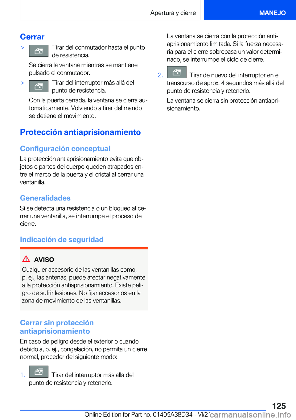 BMW 8 SERIES 2022  Manuales de Empleo (in Spanish) �C�e�r�r�a�rx�T�i�r�a�r��d�e�l��c�o�n�m�u�t�a�d�o�r��h�a�s�t�a��e�l��p�u�n�t�o�d�e��r�e�s�i�s�t�e�n�c�i�a�.
�S�e��c�i�e�r�r�a��l�a��v�e�n�t�a�n�a��m�i�e�n�t�r�a�s��s�e��m�a�n�t�i�e�n�e
�p