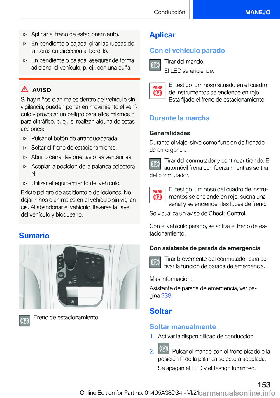 BMW 8 SERIES 2022  Manuales de Empleo (in Spanish) x�A�p�l�i�c�a�r��e�l��f�r�e�n�o��d�e��e�s�t�a�c�i�o�n�a�m�i�e�n�t�o�.x�E�n��p�e�n�d�i�e�n�t�e��o��b�a�j�a�d�a�,��g�i�r�a�r��l�a�s��r�u�e�d�a�s��d�eª�l�a�n�t�e�r�a�s��e�n��d�i�r�e�c�c�