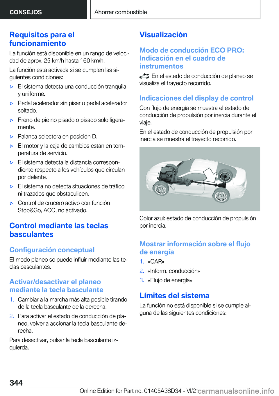 BMW 8 SERIES 2022  Manuales de Empleo (in Spanish) �R�e�q�u�i�s�i�t�o�s��p�a�r�a��e�l
�f�u�n�c�i�o�n�a�m�i�e�n�t�o
�L�a��f�u�n�c�i�