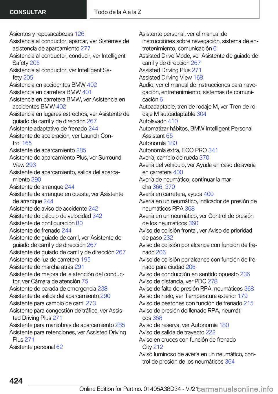 BMW 8 SERIES 2022  Manuales de Empleo (in Spanish) �A�s�i�e�n�t�o�s��y��r�e�p�o�s�a�c�a�b�e�z�a�s��1�2�6�
�A�s�i�s�t�e�n�c�i�a��a�l��c�o�n�d�u�c�t�o�r�,��a�p�a�r�c�a�r�,��v�e�r��S�i�s�t�e�m�a�s��d�e �a�s�i�s�t�e�n�c�i�a��d�e��a�p�a�r�c�a�m