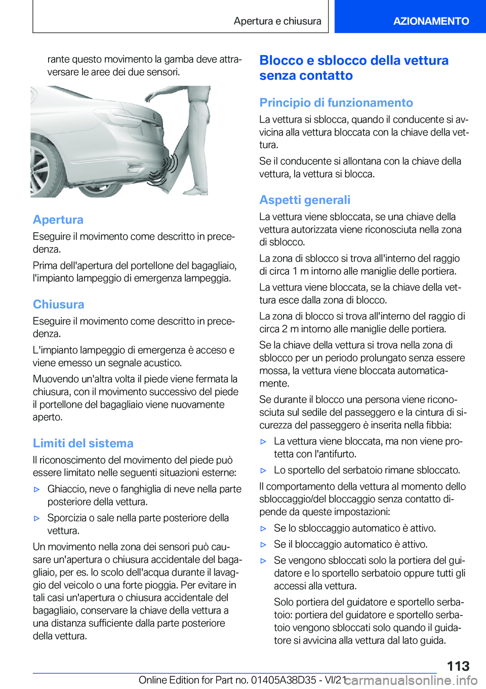 BMW 8 SERIES 2022  Libretti Di Uso E manutenzione (in Italian) �r�a�n�t�e��q�u�e�s�t�o��m�o�v�i�m�e�n�t�o��l�a��g�a�m�b�a��d�e�v�e��a�t�t�r�aª�v�e�r�s�a�r�e��l�e��a�r�e�e��d�e�i��d�u�e��s�e�n�s�o�r�i�.
�A�p�e�r�t�u�r�a
�E�s�e�g�u�i�r�e��i�l��m�o�v�