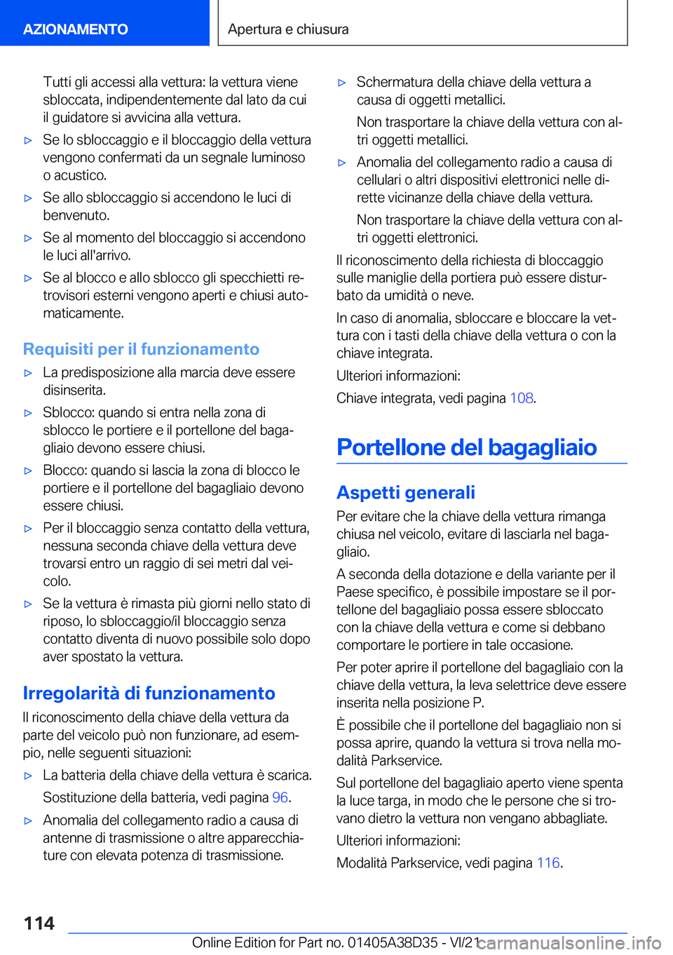 BMW 8 SERIES 2022  Libretti Di Uso E manutenzione (in Italian) �T�u�t�t�i��g�l�i��a�c�c�e�s�s�i��a�l�l�a��v�e�t�t�u�r�a�:��l�a��v�e�t�t�u�r�a��v�i�e�n�e
�s�b�l�o�c�c�a�t�a�,��i�n�d�i�p�e�n�d�e�n�t�e�m�e�n�t�e��d�a�l��l�a�t�o��d�a��c�u�i �i�l��g�u�i�d