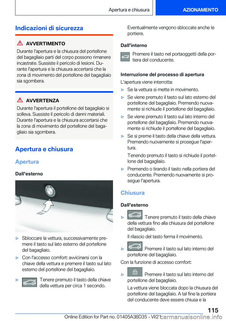 BMW 8 SERIES 2022  Libretti Di Uso E manutenzione (in Italian) �I�n�d�i�c�a�z�i�o�n�i��d�i��s�i�c�u�r�e�z�z�a
�A�V�V�E�R�T�I�M�E�N�T�O
�D�u�r�a�n�t�e��l�'�a�p�e�r�t�u�r�a��e��l�a��c�h�i�u�s�u�r�a��d�e�l��p�o�r�t�e�l�l�o�n�e �d�e�l��b�a�g�a�g�l�i�a�i�