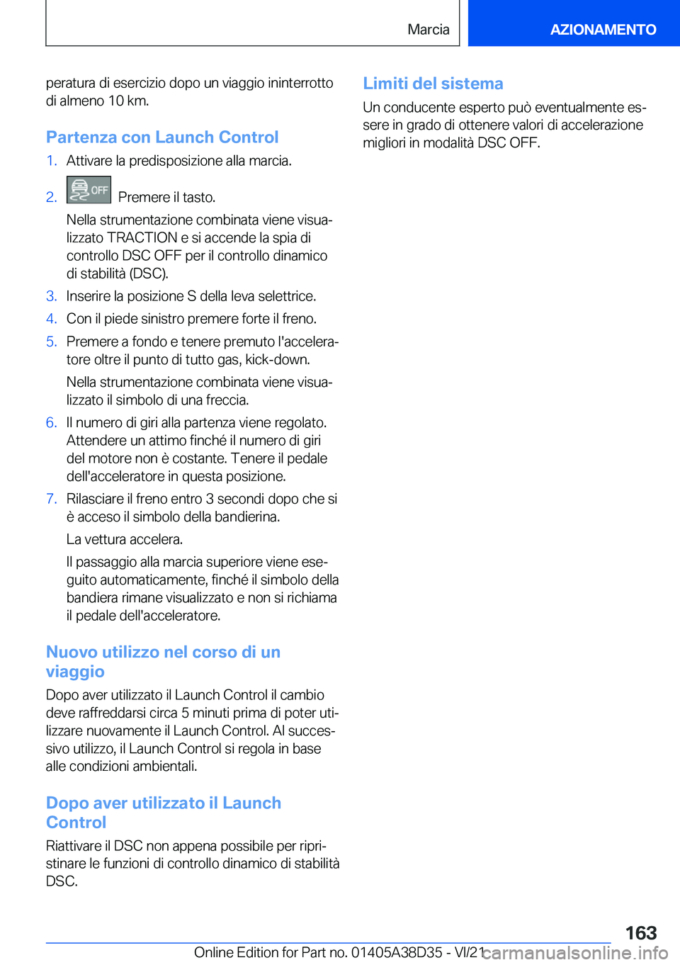 BMW 8 SERIES 2022  Libretti Di Uso E manutenzione (in Italian) �p�e�r�a�t�u�r�a��d�i��e�s�e�r�c�i�z�i�o��d�o�p�o��u�n��v�i�a�g�g�i�o��i�n�i�n�t�e�r�r�o�t�t�o
�d�i��a�l�m�e�n�o��1�0��k�m�.
�P�a�r�t�e�n�z�a��c�o�n��L�a�u�n�c�h��C�o�n�t�r�o�l�1�.�A�t�t�i