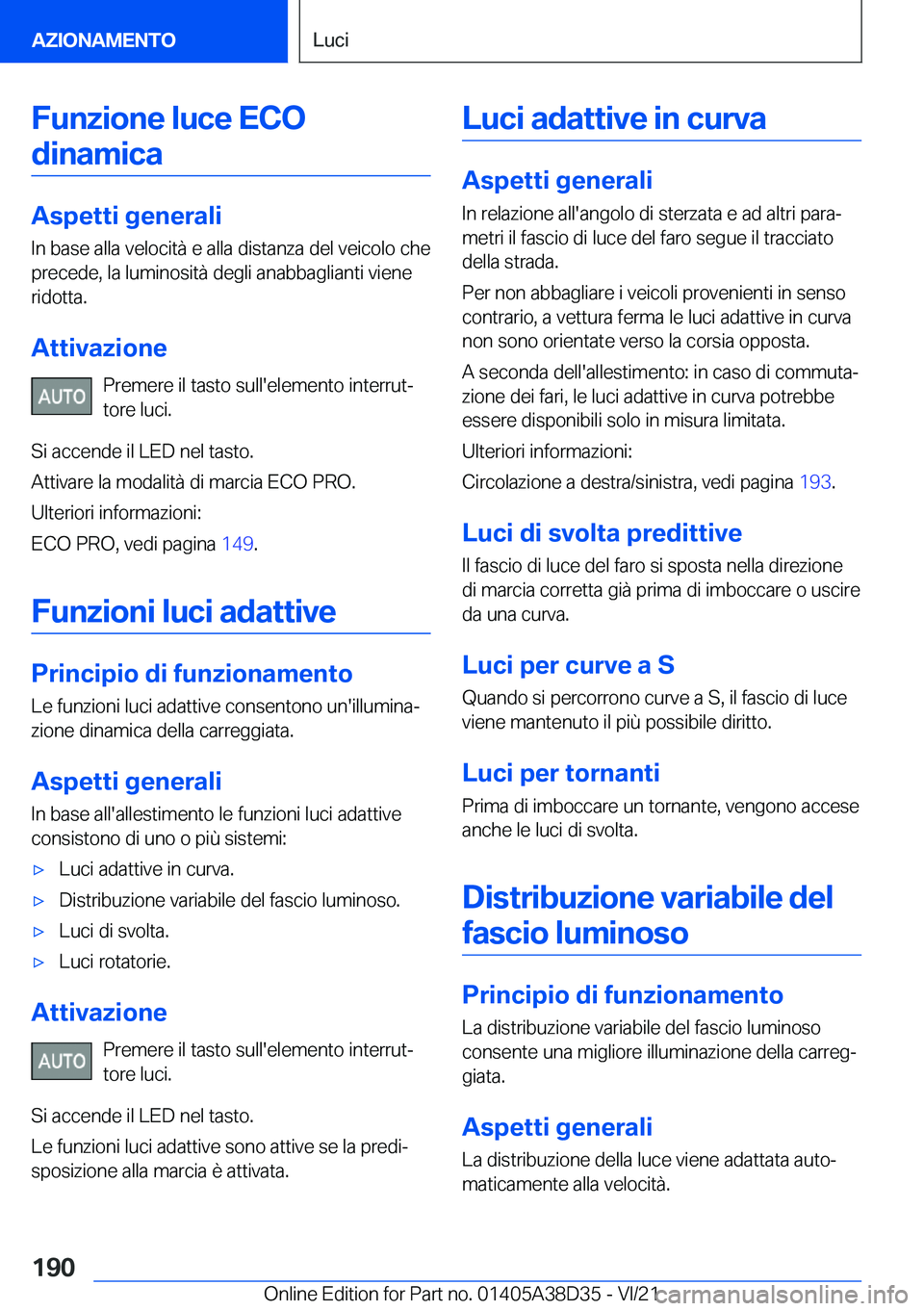 BMW 8 SERIES 2022  Libretti Di Uso E manutenzione (in Italian) �F�u�n�z�i�o�n�e��l�u�c�e��E�C�O�d�i�n�a�m�i�c�a
�A�s�p�e�t�t�i��g�e�n�e�r�a�l�i �I�n��b�a�s�e��a�l�l�a��v�e�l�o�c�i�t�