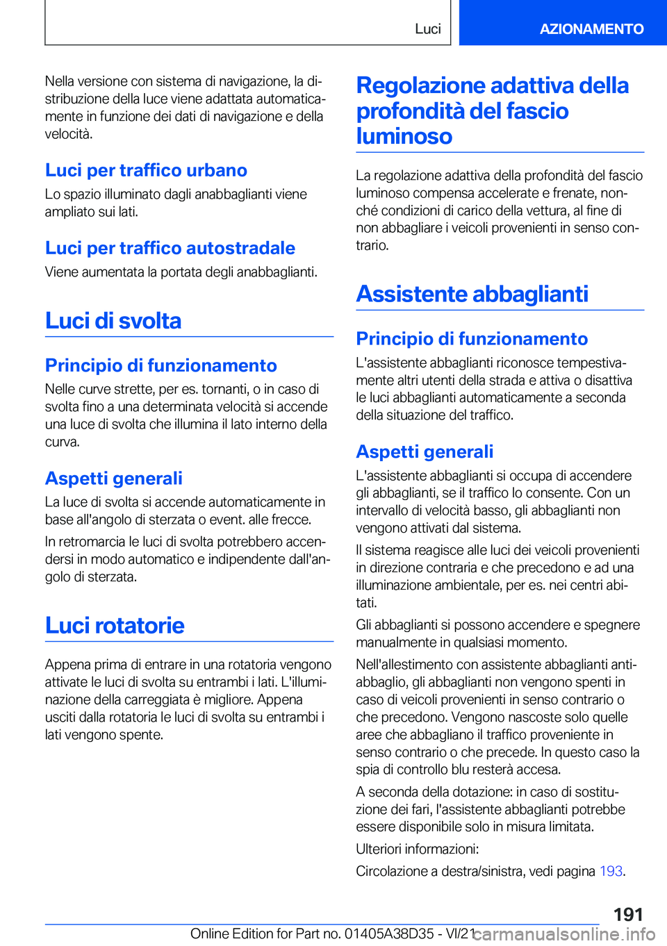 BMW 8 SERIES 2022  Libretti Di Uso E manutenzione (in Italian) �N�e�l�l�a��v�e�r�s�i�o�n�e��c�o�n��s�i�s�t�e�m�a��d�i��n�a�v�i�g�a�z�i�o�n�e�,��l�a��d�iª�s�t�r�i�b�u�z�i�o�n�e��d�e�l�l�a��l�u�c�e��v�i�e�n�e��a�d�a�t�t�a�t�a��a�u�t�o�m�a�t�i�c�aª
�