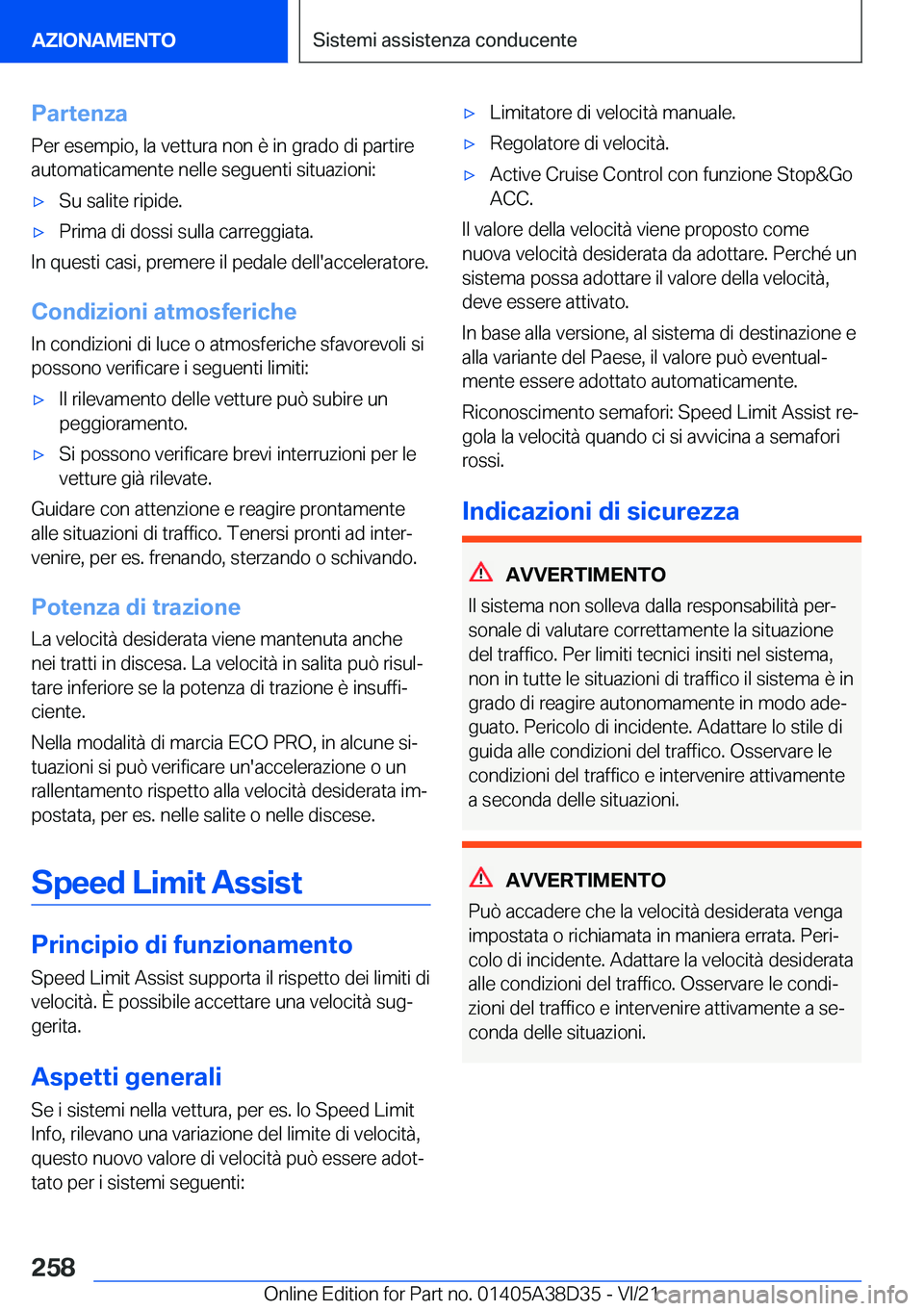 BMW 8 SERIES 2022  Libretti Di Uso E manutenzione (in Italian) �P�a�r�t�e�n�z�a
�P�e�r��e�s�e�m�p�i�o�,��l�a��v�e�t�t�u�r�a��n�o�n��è��i�n��g�r�a�d�o��d�i��p�a�r�t�i�r�e �a�u�t�o�m�a�t�i�c�a�m�e�n�t�e��n�e�l�l�e��s�e�g�u�e�n�t�i��s�i�t�u�a�z�i�o�n�i�