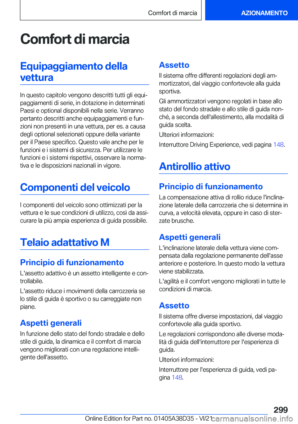 BMW 8 SERIES 2022  Libretti Di Uso E manutenzione (in Italian) �C�o�m�f�o�r�t��d�i��m�a�r�c�i�a�E�q�u�i�p�a�g�g�i�a�m�e�n�t�o��d�e�l�l�a�v�e�t�t�u�r�a
�I�n��q�u�e�s�t�o��c�a�p�i�t�o�l�o��v�e�n�g�o�n�o��d�e�s�c�r�i�t�t�i��t�u�t�t�i��g�l�i��e�q�u�iª
�p�