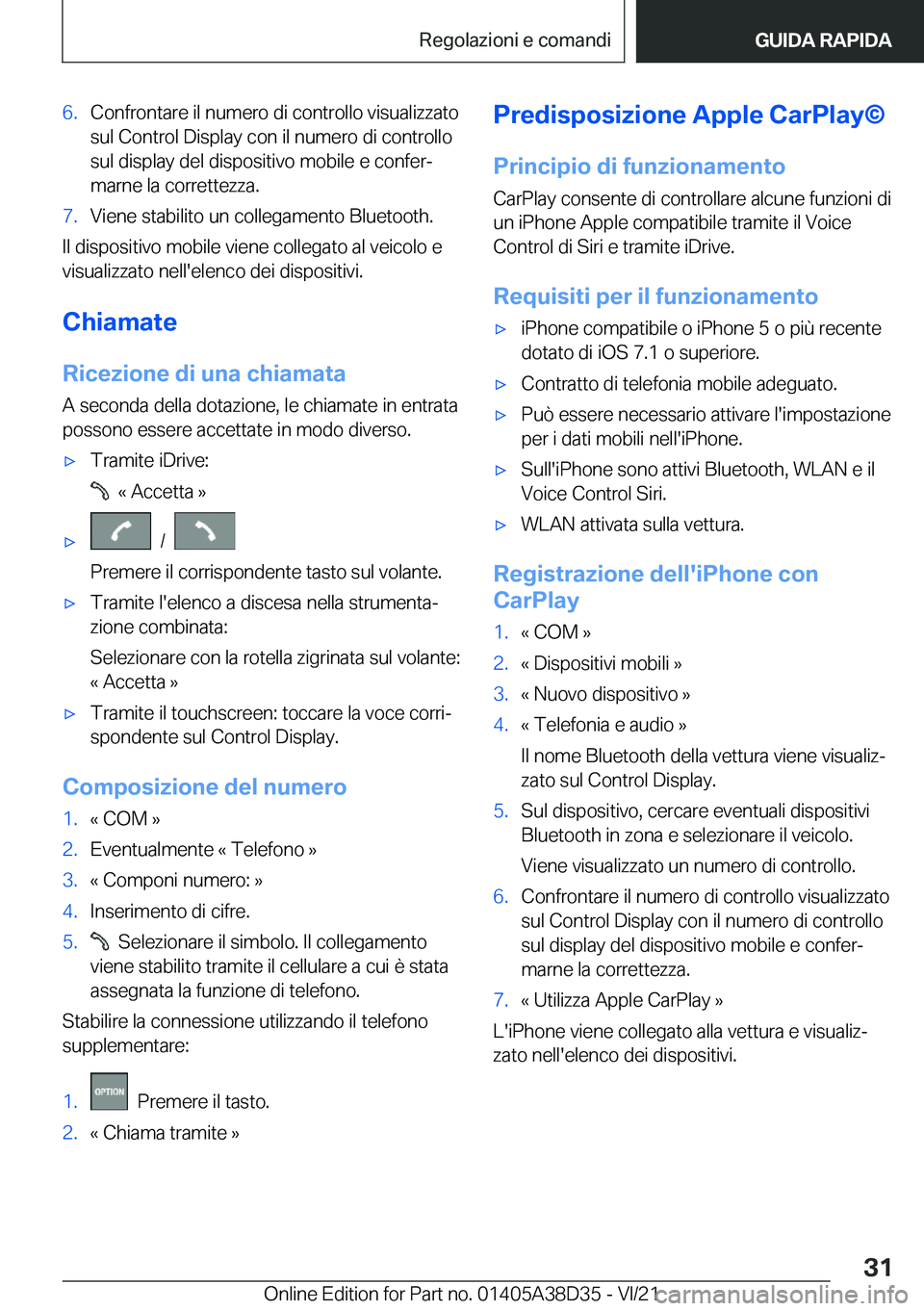 BMW 8 SERIES 2022  Libretti Di Uso E manutenzione (in Italian) �6�.�C�o�n�f�r�o�n�t�a�r�e��i�l��n�u�m�e�r�o��d�i��c�o�n�t�r�o�l�l�o��v�i�s�u�a�l�i�z�z�a�t�o
�s�u�l��C�o�n�t�r�o�l��D�i�s�p�l�a�y��c�o�n��i�l��n�u�m�e�r�o��d�i��c�o�n�t�r�o�l�l�o �s�u�l�