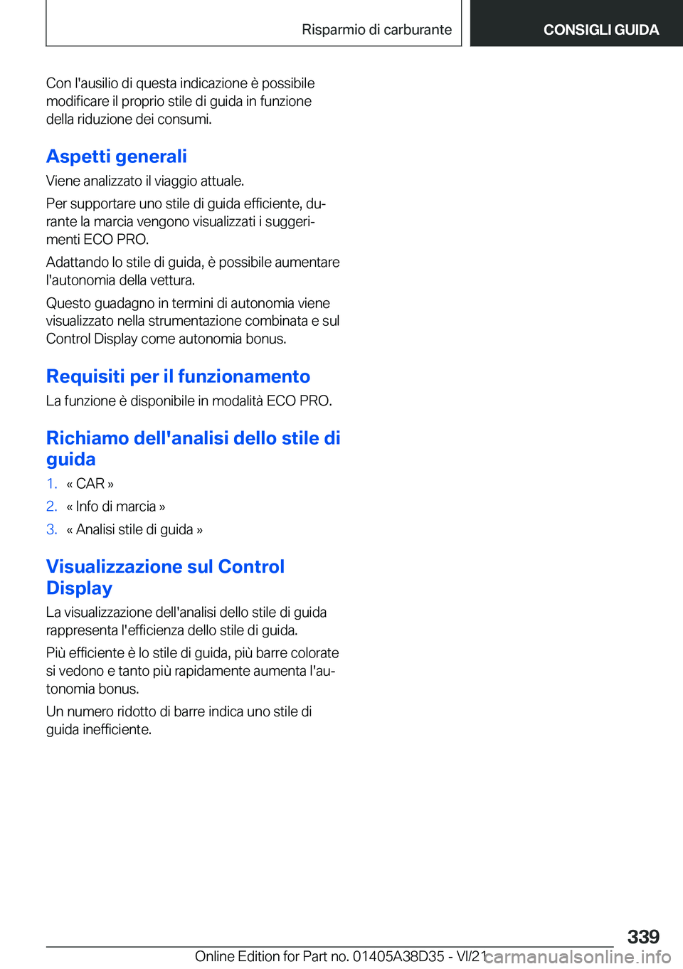 BMW 8 SERIES 2022  Libretti Di Uso E manutenzione (in Italian) �C�o�n��l�'�a�u�s�i�l�i�o��d�i��q�u�e�s�t�a��i�n�d�i�c�a�z�i�o�n�e��è��p�o�s�s�i�b�i�l�e
�m�o�d�i�f�i�c�a�r�e��i�l��p�r�o�p�r�i�o��s�t�i�l�e��d�i��g�u�i�d�a��i�n��f�u�n�z�i�o�n�e
�d�