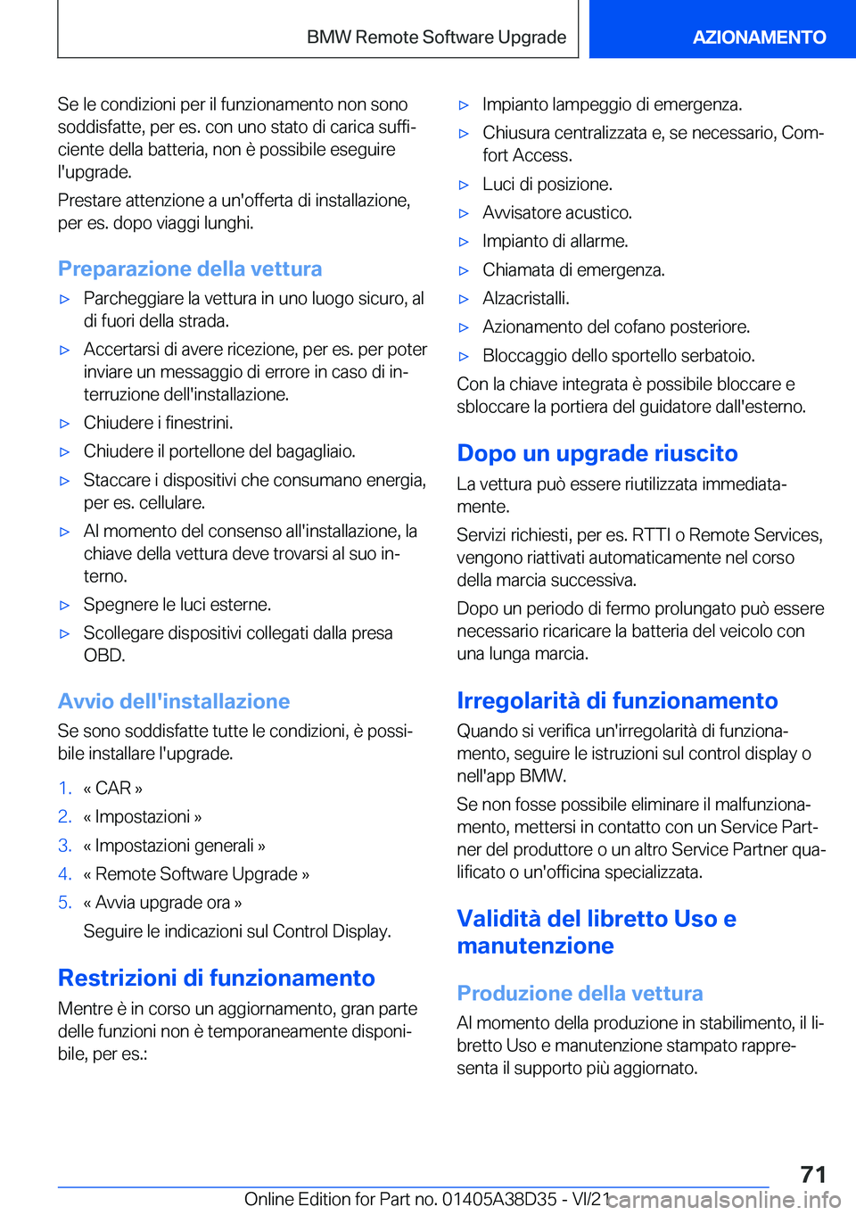 BMW 8 SERIES 2022  Libretti Di Uso E manutenzione (in Italian) �S�e��l�e��c�o�n�d�i�z�i�o�n�i��p�e�r��i�l��f�u�n�z�i�o�n�a�m�e�n�t�o��n�o�n��s�o�n�o�s�o�d�d�i�s�f�a�t�t�e�,��p�e�r��e�s�.��c�o�n��u�n�o��s�t�a�t�o��d�i��c�a�r�i�c�a��s�u�f�f�iª
�c�i
