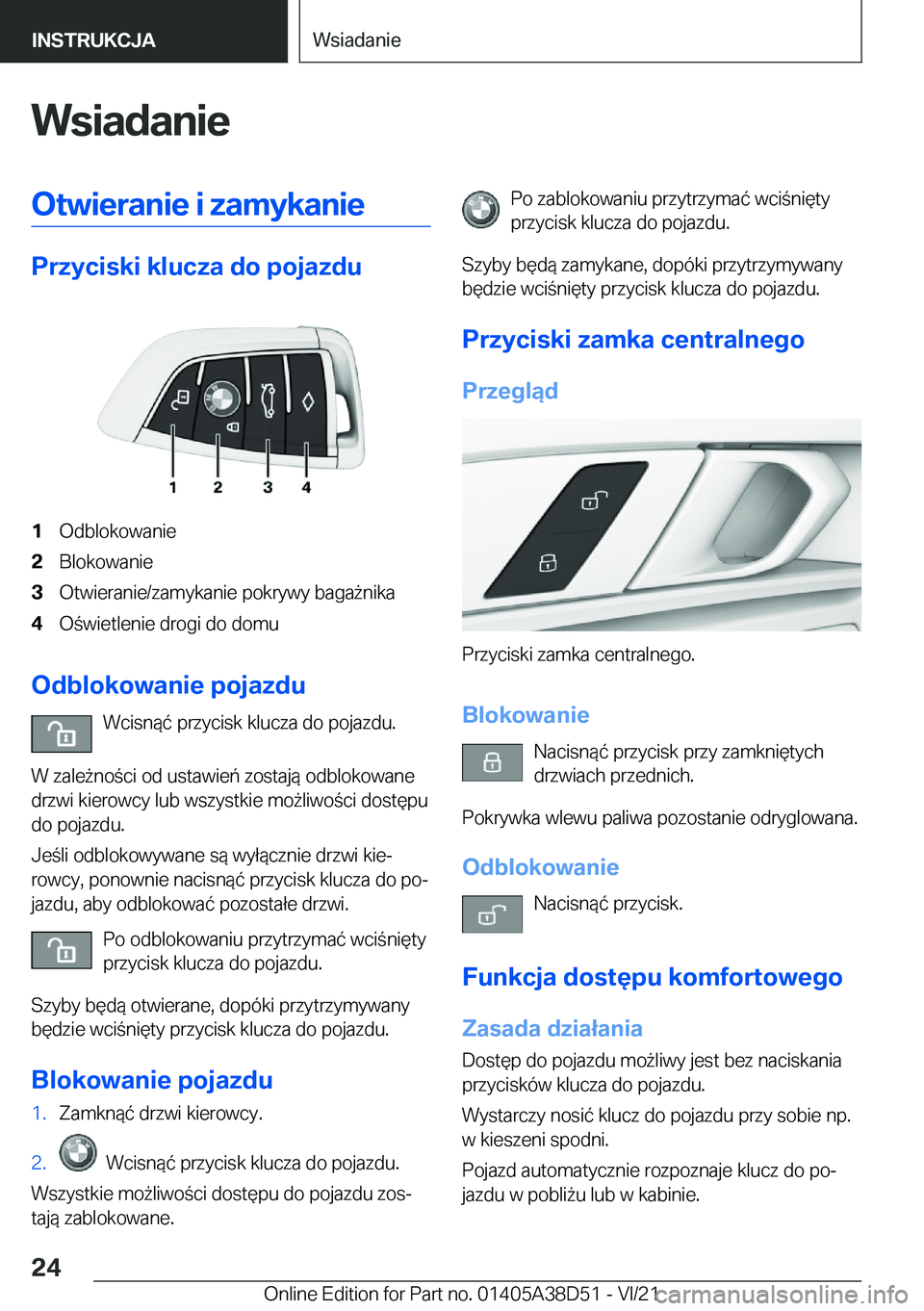 BMW 8 SERIES 2022  Instrukcja obsługi (in Polish) �W�s�i�a�d�a�n�i�e�O�t�w�i�e�r�a�n�i�e��i��z�a�m�y�k�a�n�i�e
�P�r�z�y�c�i�s�k�i��k�l�u�c�z�a��d�o��p�o�j�a�z�d�u
�1�O�d�b�l�o�k�o�w�a�n�i�e�2�B�l�o�k�o�w�a�n�i�e�3�O�t�w�i�e�r�a�n�i�e�/�z�a�m�y�k