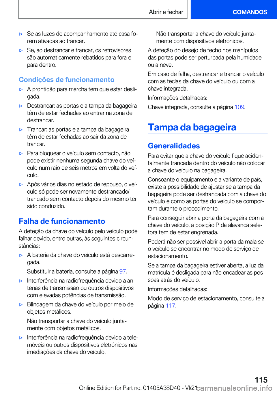 BMW 8 SERIES 2022  Manual do condutor (in Portuguese) x�S�e��a�s��l�u�z�e�s��d�e��a�c�o�m�p�a�n�h�a�m�e�n�t�o��a�t�é��c�a�s�a��f�oª
�r�e�m��a�t�i�v�a�d�a�s��a�o��t�r�a�n�c�a�r�.x�S�e�,��a�o��d�e�s�t�r�a�n�c�a�r��e��t�r�a�n�c�a�r�,��o�