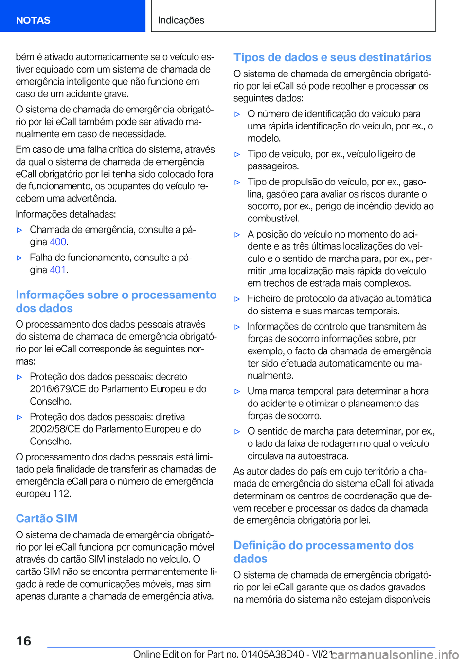 BMW 8 SERIES 2022  Manual do condutor (in Portuguese) �b�é�m��é��a�t�i�v�a�d�o��a�u�t�o�m�a�t�i�c�a�m�e�n�t�e��s�e��o��v�e�