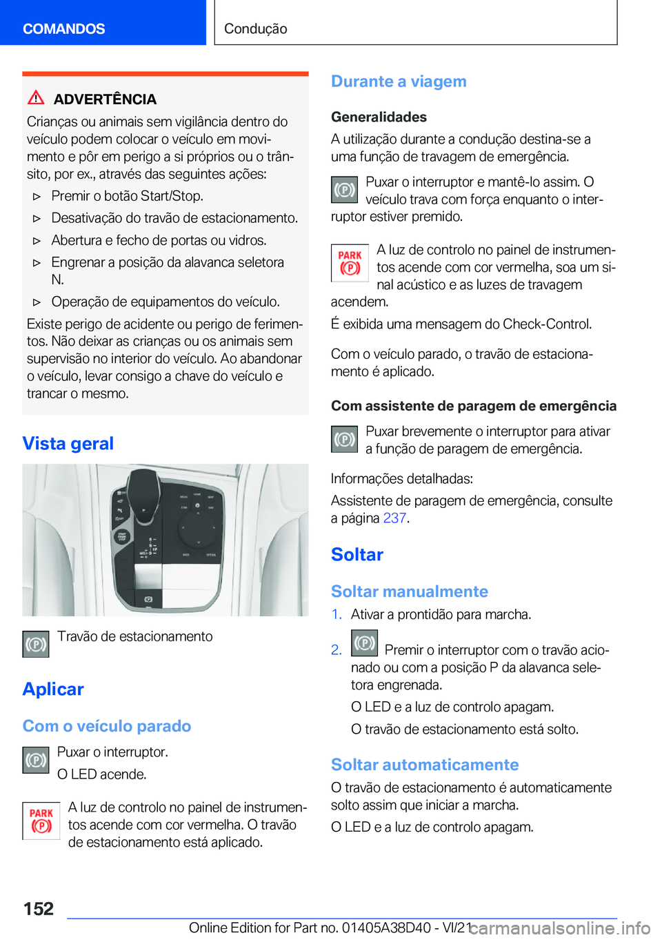 BMW 8 SERIES 2022  Manual do condutor (in Portuguese) �A�D�V�E�R�T�Ê�N�C�I�A
�C�r�i�a�n�