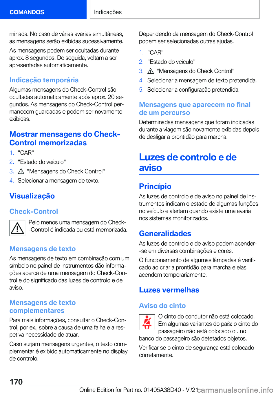 BMW 8 SERIES 2022  Manual do condutor (in Portuguese) �m�i�n�a�d�a�.��N�o��c�a�s�o��d�e��v�á�r�i�a�s��a�v�a�r�i�a�s��s�i�m�u�l�t�â�n�e�a�s�,
�a�s��m�e�n�s�a�g�e�n�s��s�e�r�ã�o��e�x�i�b�i�d�a�s��s�u�c�e�s�s�i�v�a�m�e�n�t�e�.
�A�s��m�e�n�s�a�