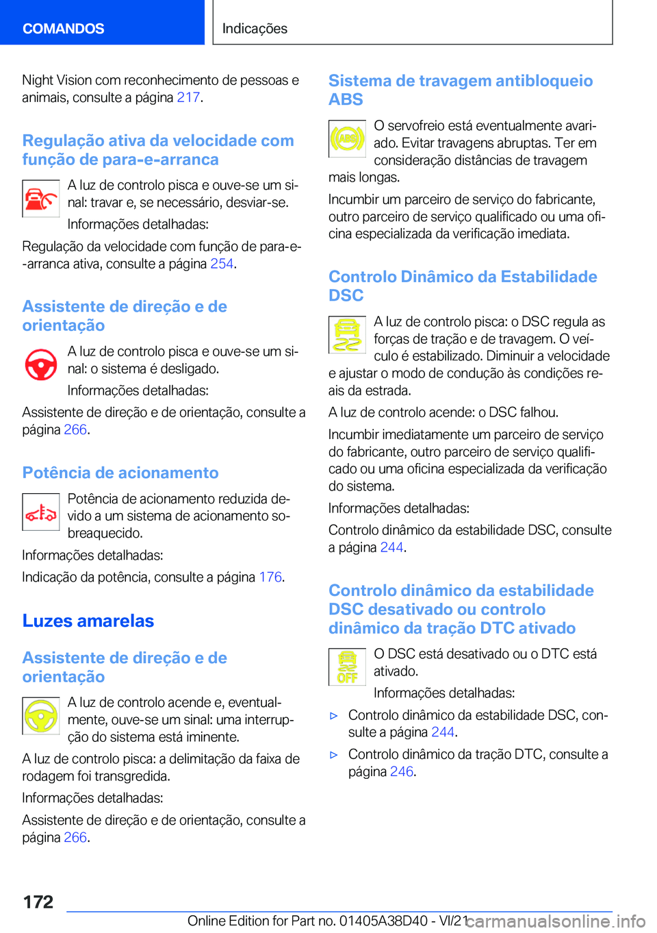 BMW 8 SERIES 2022  Manual do condutor (in Portuguese) �N�i�g�h�t��V�i�s�i�o�n��c�o�m��r�e�c�o�n�h�e�c�i�m�e�n�t�o��d�e��p�e�s�s�o�a�s��e�a�n�i�m�a�i�s�,��c�o�n�s�u�l�t�e��a��p�á�g�i�n�a� �2�1�7�.
�R�e�g�u�l�a�