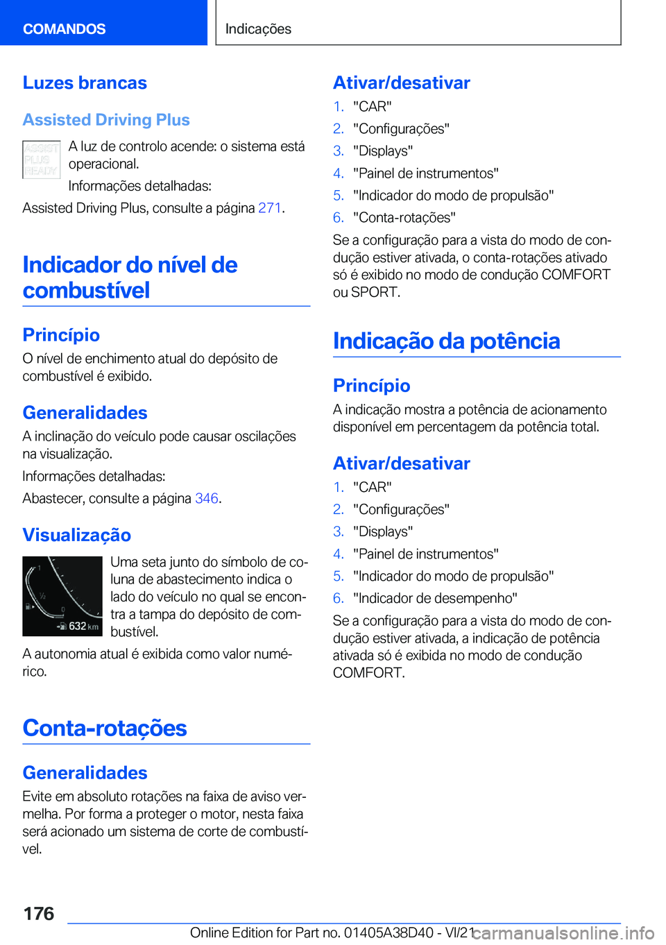 BMW 8 SERIES 2022  Manual do condutor (in Portuguese) �L�u�z�e�s��b�r�a�n�c�a�s�A�s�s�i�s�t�e�d��D�r�i�v�i�n�g��P�l�u�s �A��l�u�z��d�e��c�o�n�t�r�o�l�o��a�c�e�n�d�e�:��o��s�i�s�t�e�m�a��e�s�t�á
�o�p�e�r�a�c�i�o�n�a�l�.
�I�n�f�o�r�m�a�